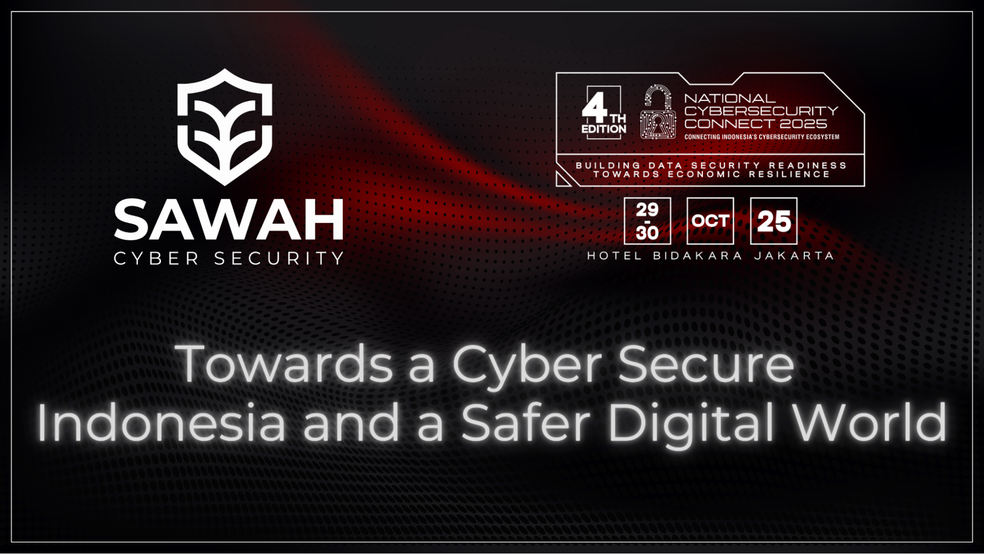 Sawah Cyber Security Sponsors NCSC 2025 Event: Towards a Cyber Secure Indonesia and a Safer Digital World